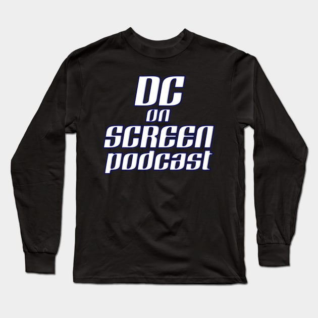 DC on SCREEN Podcast Classic Logo Long Sleeve T-Shirt by DC on SCREEN